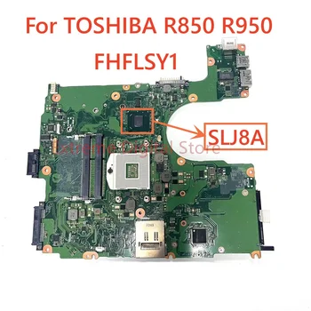 FHFLSY1 TOSHİBA R850 R950 laptop anakart FHFLSY1 SLJ8A %100 % Test Tam Çalışma