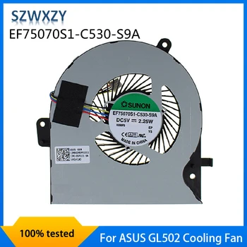 SZWXZY ASUS GL502 GL502VM CPU Soğutma Fanı EF75070S1-C530-S9A DC5V 2.25 W %100 % Test Edilmiş Hızlı Gemi